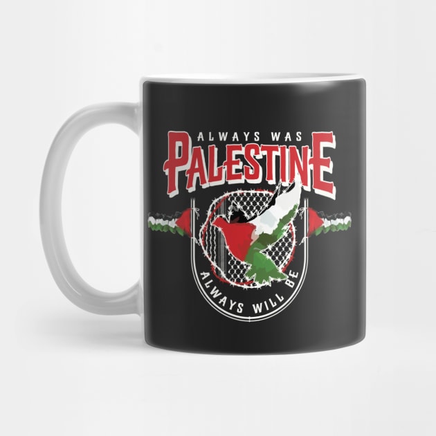 Always Was Palestine Always Will Be with Palestinian Flags Kufiya Freedom Pattern -wht by QualiTshirt